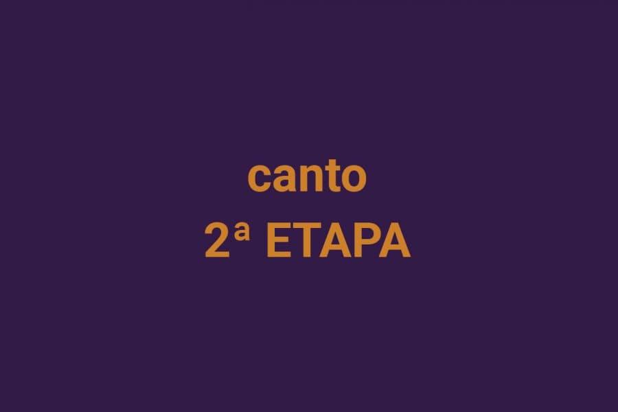 Canto - SEGUNDA ETAPA