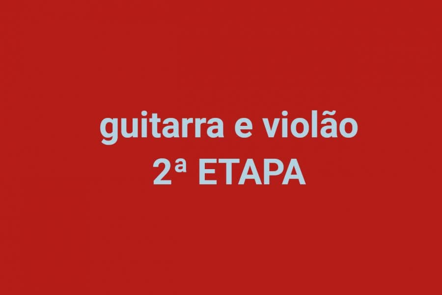 Segunda Etapa – Guitarra e Violão